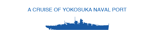 A CRUISE OF YOKOSUKA NAVAL PORT
